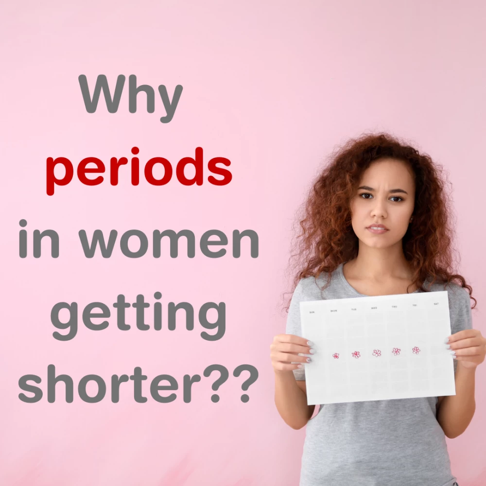 Why periods in women getting shorter?? Diet Plus Minus