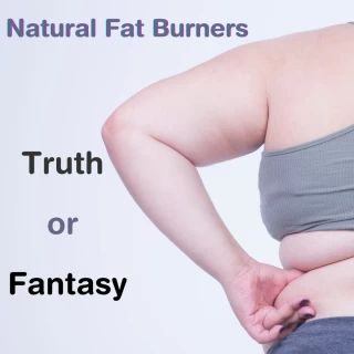 Natural Fat Burners: Truth or Fantasy