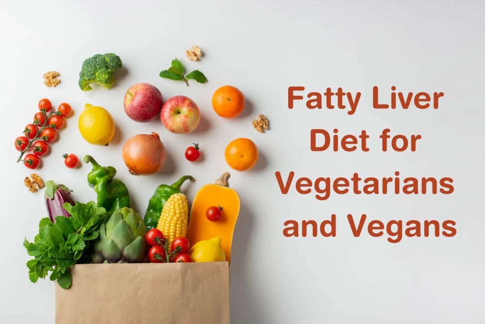 Fatty Liver Diet for Vegetarians and Vegans